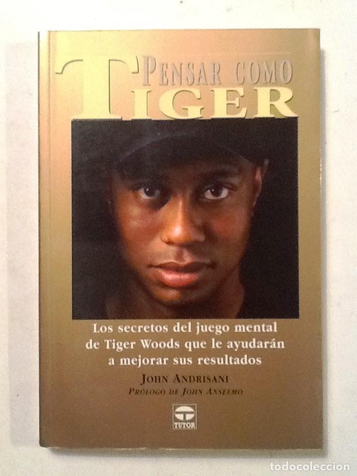 Collezionismo sportivo: PENSAR COMO TIGER. 2003 JOHN ANDRISANI PROLOGO JOHN ANSELMO
