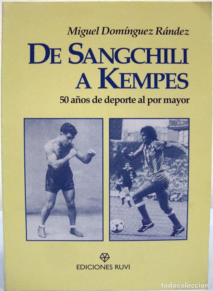 Colecionismo desportivo: MIGUE DOM&Iacute;NGUEZ R&Aacute;NDEZ - DE SANGCHILI A KEMPES. 50 A&Ntilde;OS DE DEPORTE AL POR MAYOR. RUVI, 1994.