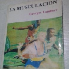Coleccionismo deportivo: LA MUSCULACION . GEORGES LAMBERT . EDICIONES LIDIUN ARGENTINA. Lote 106628679
