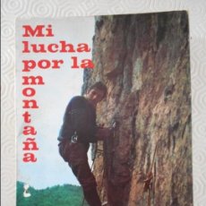 Coleccionismo deportivo: MI LUCHA POR LA MONTAÑA. CESAR A. PEREZ DE TUDELA. 1ª EDICION 1972. RUSTICA CON SOLAPA. 320 PAGINAS.. Lote 138172626
