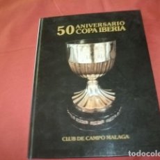 Coleccionismo deportivo: 50 ANIVERSARIO COPA IBERIA. CLUB DE CAMPO MÁLAGA.