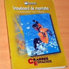 Coleccionismo deportivo: SNOWBOARD DE MONTAÑA - DE CHRISTOPHER VAN TILBURG - EDICIONES DESNIVEL - 1ª EDICIÓN - MARZO 1999