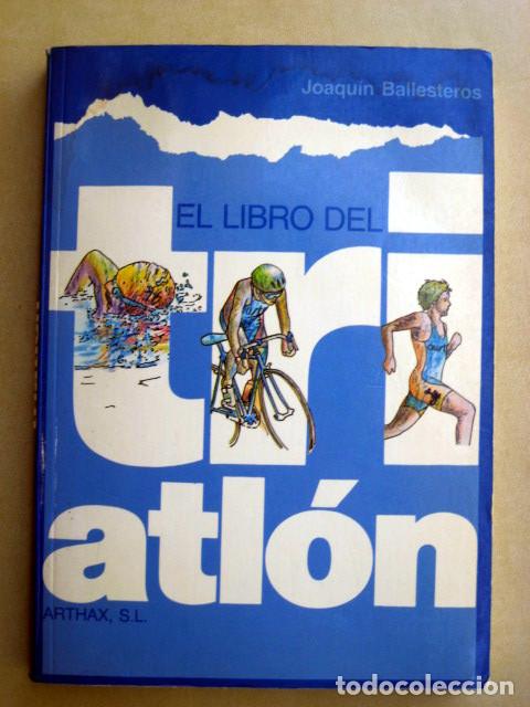 Coleccionismo deportivo: El Libro Del Triatl&oacute;n, de Joaqu&iacute;n Ballesteros - Foto 1