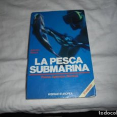 Coleccionismo deportivo: LA PESCA SUBMARINA,FAUNA APAREJOS TECNICA.ANTONIO RIBERA.HISPANO EUROPEA.1994.-2ª EDICION