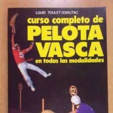 Coleccionismo deportivo: CURSO COMPLETO DE PELOTA VASCA EN TODAS LAS MODALIDADES / LOUIS TOULET (ESKUTIK) / 1988.