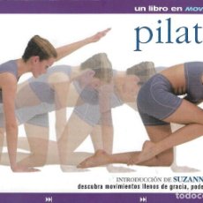 Coleccionismo deportivo: PILATES - UN LIBRO EN MOVIMIENTO - SUZANNE SCOTT - CIRCULO DE LECTORES, S.A. 2004.