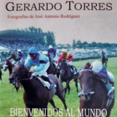 Coleccionismo deportivo: BIENVENIDO AL MUNDO DE LAS CARRERAS DE CABALLOS GERARDO TORRES PROLOGO FERNANDO SAVATER AMUZARA 2003. Lote 252056310