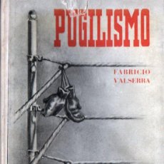 Coleccionismo deportivo: FABRICIO VALSERRA ; PUGILISMO (JUVENTUD, 1954) TÉCNICA Y REGLAMENTACIÓN DEL BOXEO. Lote 262919765
