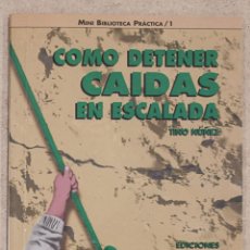Coleccionismo deportivo: COMO DETENER CAIDAS EN ESCALADA. TINO NUÑEZ. MINI BIBLIOTECA PRACTICA 1. ED. DESNIVEL. 1995.