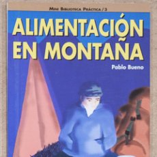 Coleccionismo deportivo: ALIMENTACION EN MONTAÑA. PABLO BUENO. MINI BIBLIOTECA PRACTICA 3. ED. DESNIVEL. 1995.