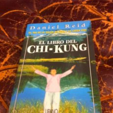 Coleccionismo deportivo: DANIEL REID. EL LIBRO DEL CHI-KUNG. PRINCIPIOS TEÓRICOS Y APLICACIONES PRÁCTICAS. ED. URANO, 1999