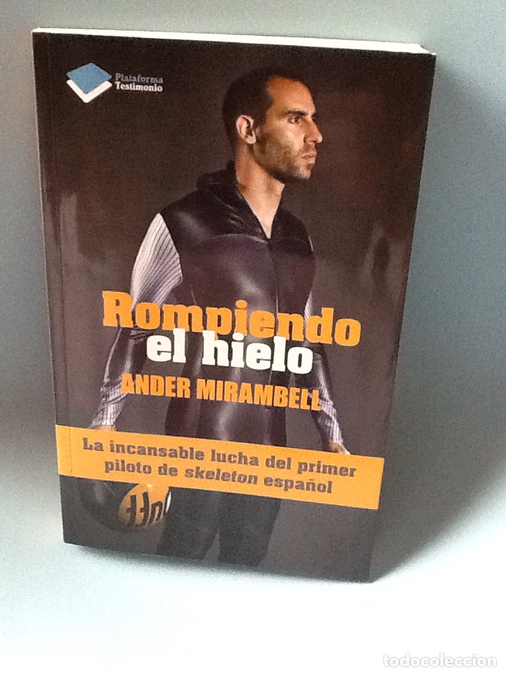 Collezionismo sportivo: Rompiendo el hielo . Ander Mirambell .el primer piloto espa&ntilde;ol de skeleton . Ed Plataforma