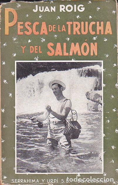 Coleccionismo deportivo: LIBRO PESCA DE LA TRUCHA Y DEL SALMON DE JUAN ROIG - Foto 1