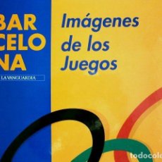 Coleccionismo deportivo: OLIMPIADA BARCELONA 92 - IMAGENES DE LOS JUEGOS - ED. LA VANGUARDIA - JUEGOS OLÍMPICOS 1992. Lote 319578168