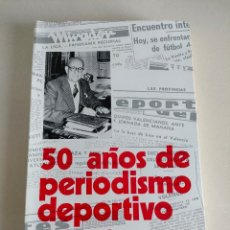 Coleccionismo deportivo: 50 AÑOS DE PERIODISMO DEPORTIVO 1922 1972 SANTIAGO CARBONELL SINCERATOR VALENCIA 1972. Lote 333212088