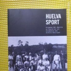 Coleccionismo deportivo: HUELVA SPORT ORIGENES DEL DEPORTE EN HUELVA EN LOS DOCUMENTOS DEL ARCHIVO MUNICIPAL