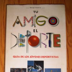 Coleccionismo deportivo: TU AMIGO EL DEPORTE : GUÍA DE LOS JÓVENES DEPORTISTAS / SERGE GUÉRIN. - PARADIGMA, D.L. 1998