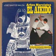 Collezionismo sportivo: LIBROS: ARTES MARCIALES. EL AIKIDO. JOSE SANTOS NALDA. Lote 362362805