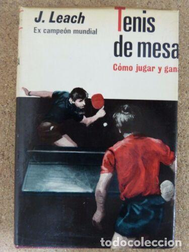 Collezionismo sportivo: Tenis de Mesa.como Jugar y Ganar.J.Leach.Hispano Europea