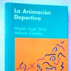 Coleccionismo deportivo: LA ANIMACIÓN DEPORTIVA / MIGUEL A. SORIA Y ANTONIA CAÑELLAS / ED. INDE EN BARCELONA 1991. Lote 386209884