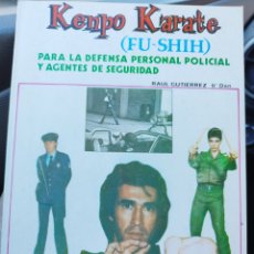 Coleccionismo deportivo: LIBRO KEMPO KARATE (FU - SHIH) - PARA DEFENSA PERSONAL POLICIAL AGENTES SEGURIDAD - RAÚL GUTIÉRREZ