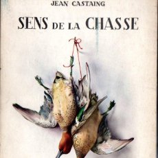 Coleccionismo deportivo: JEAN CASTING : SENS DE LA CHASSE (1954) CAZA . EN FRANCÉS, CON BONITAS LÁMINAS