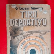 Coleccionismo deportivo: TIRO DEPORTIVO, EGGERT GRAVERI, 1949, PRIMERA EDICIÓN. Lote 402405604