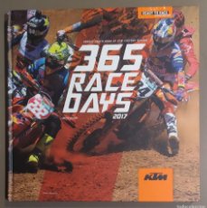 Coleccionismo deportivo: 365 RACE DAYS. 2017. ANNUAL PHOTO BOOK OF KTM FACTORY RACING. LIMITED EDITION. VV.AA. KTM. EXCELENTE. Lote 403095704