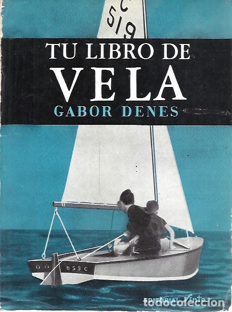 Coleccionismo deportivo: TU LIBRO DE VELA GABOR DENES EDITORIAL SINTES - Foto 1