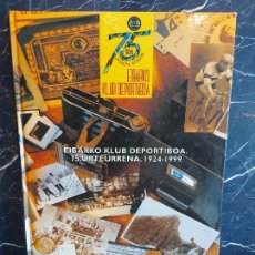 Coleccionismo deportivo: EIBARKO KLUB DEPORTIBOA / 75 URTEURRENA 1924-1999 /LIBRO DE OCASIÓN EN BUEN ESTADO.