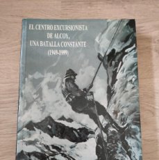 Coleccionismo deportivo: EL CENTRO EXCURSIONISTA DE ALCOY, UNA BATALLA CONSTANTE 1949 1999 VVAA