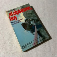 Coleccionismo deportivo: EL ALPINISMO HOY - PLANETA - TÉCNICA Y PRÁCTICA DE LA ESCALADA - HERMANN HUBER