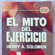 Coleccionismo deportivo: EL MITO DEL EJERCICIO - HENRY A. SOLOMON - ED. DIANA / EDIVISIÓN MÉXICO 1991 - VER INDICE