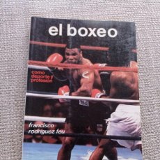 Coleccionismo deportivo: EL BOXEO COMO DEPORTE Y PROFESIÓN, FRANCISCO RODRÍGUEZ FEU, HISPANO EUROPEA, 1987