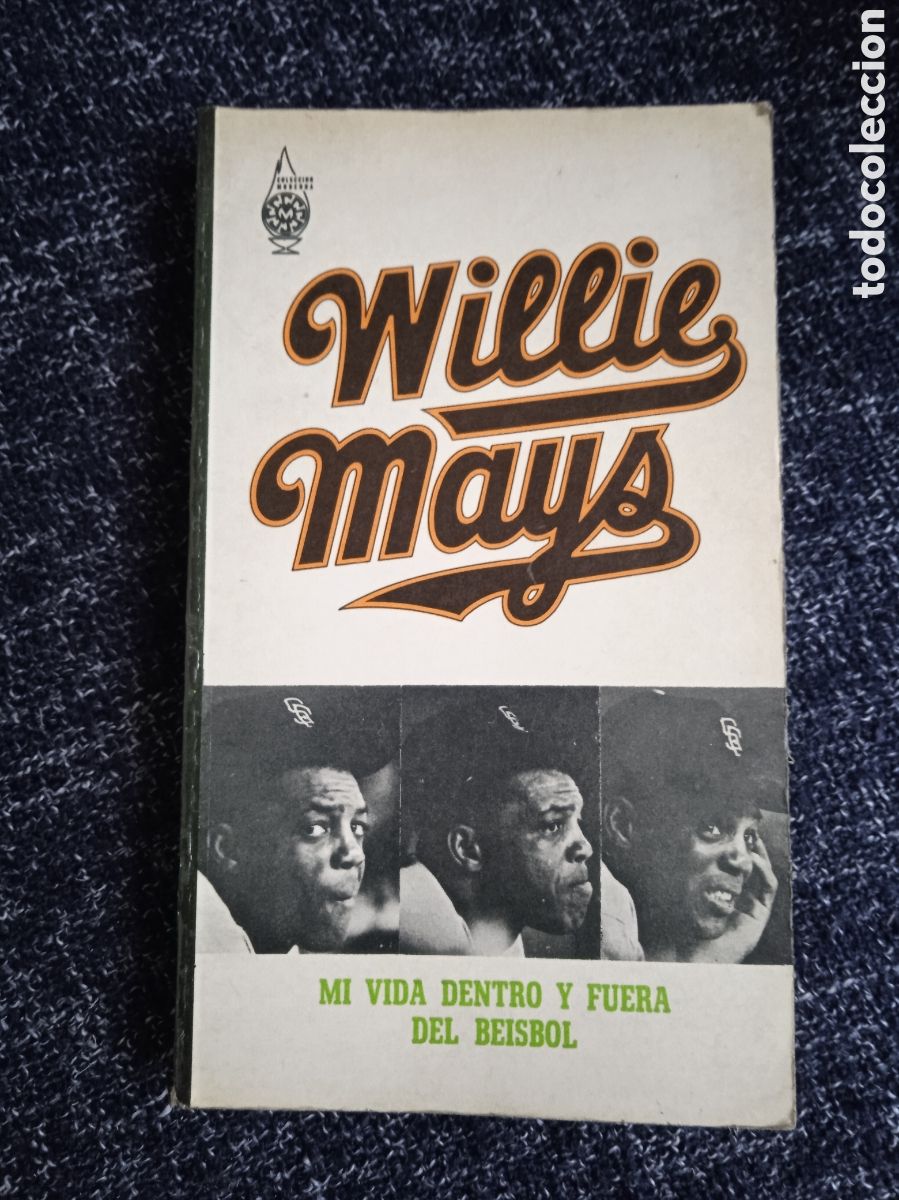Sports collectibles: Willie Mays. Mi vida dentro y fuera del beisbol / Willie Mays.