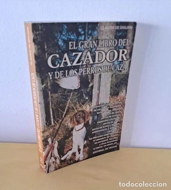 Coleccionismo deportivo: CLAUDIO DE GIULIANI - EL GRAN LIBRO DEL CAZADOR Y DE LOS PERROS DE CAZA - EDITORIAL DE VECCHI 1996