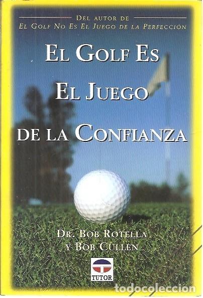 Coleccionismo deportivo: EL GOLF ES EL JUEGO DE LA CONFIANZA DR BOB ROTELLA Y BOB CULLEN TUTOR