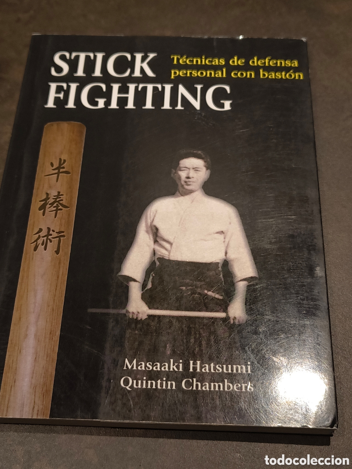 Coleccionismo deportivo: STICK FIGHTING. TECNICAS DE DEFENSA PERSONAL CON BASTON DE MASAAKI HATSUMI Y Q. CHAMBERS(SHINDEN)