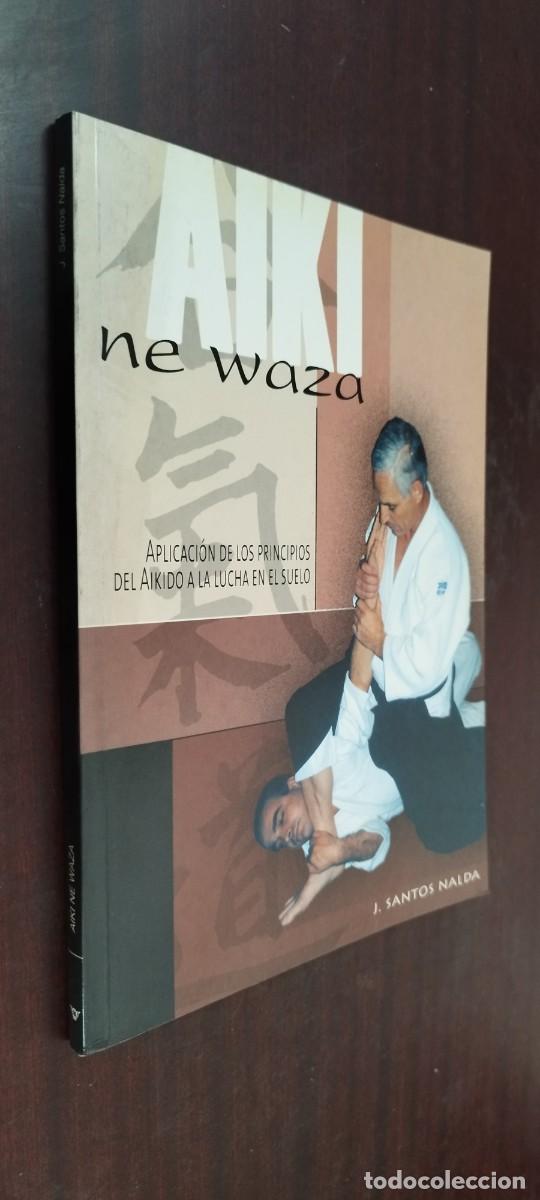 Coleccionismo deportivo: AIKI NE WAZA / J SANTOS NALDA / ARTES MARCIALES / AIKIDO A LUCHA EN SUELO / ALAS /