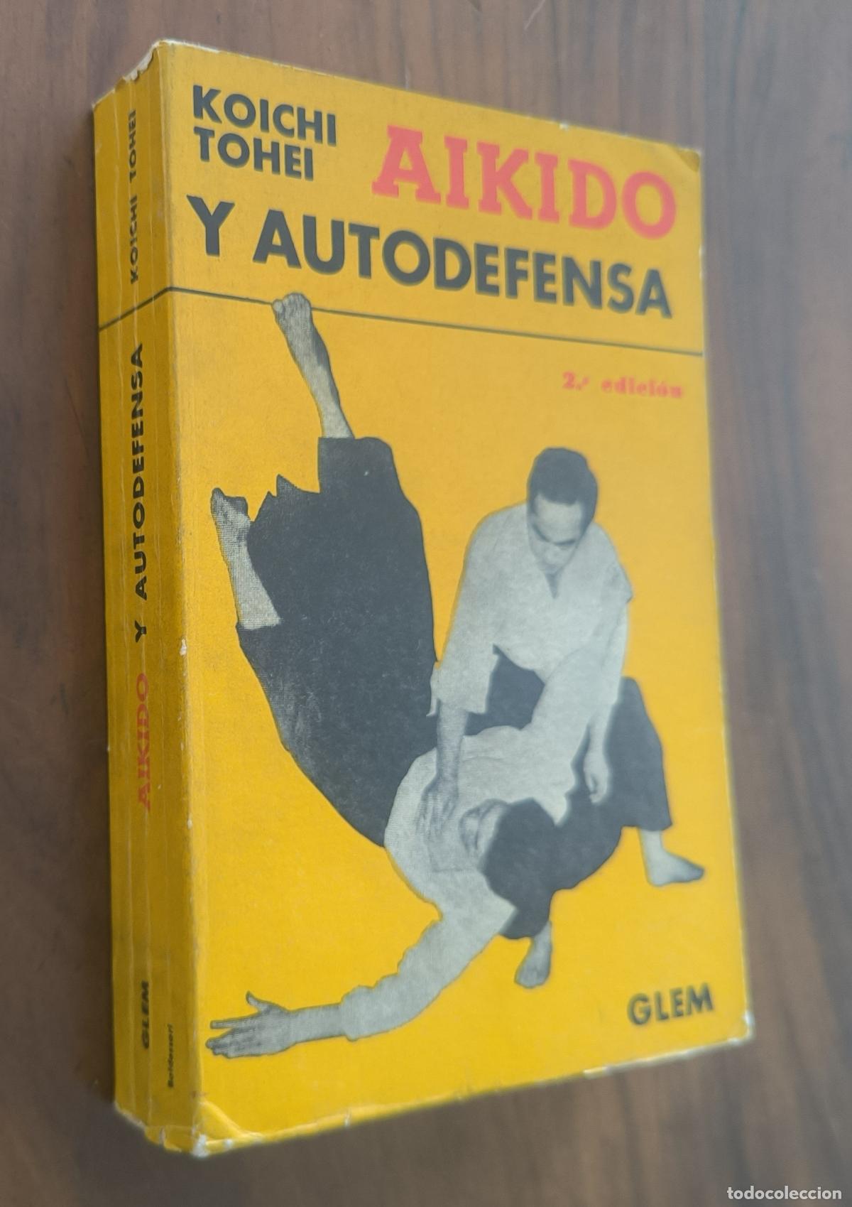 Coleccionismo deportivo: AIKIDO Y AUTODEFENSA - KOICHI TOHEI