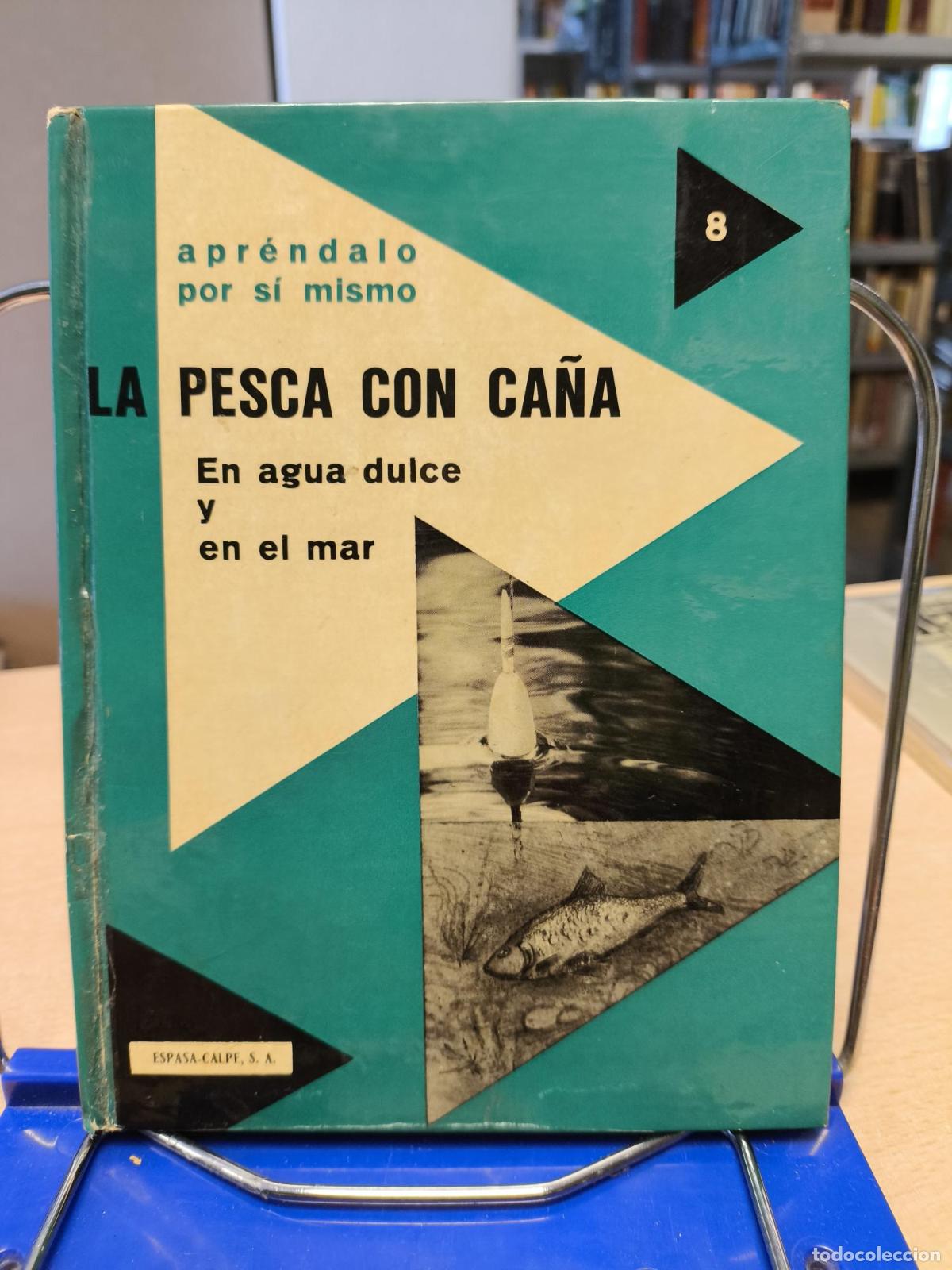 Coleccionismo deportivo: LA PESCA CON CA&Ntilde;A EN AGUA DULCE Y EN EL MAR - PIERRE AUGUSTE- APRENDALO POR SI MISMO 8 - Pierre Agus
