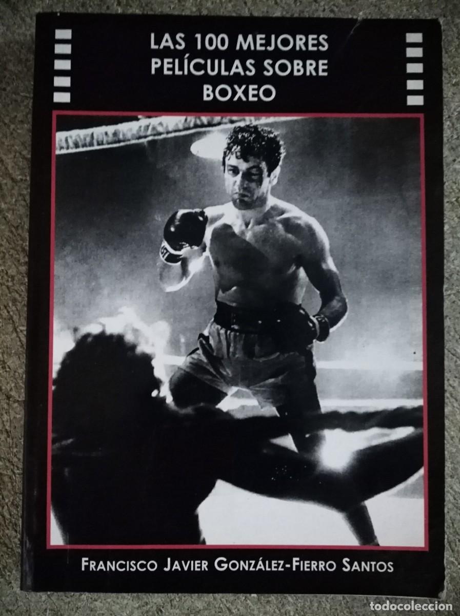 Coleccionismo deportivo: Las 100 mejores peliculas sobre Boxeo.Francisco Javier Gonzalez-Fierro.Cacitel