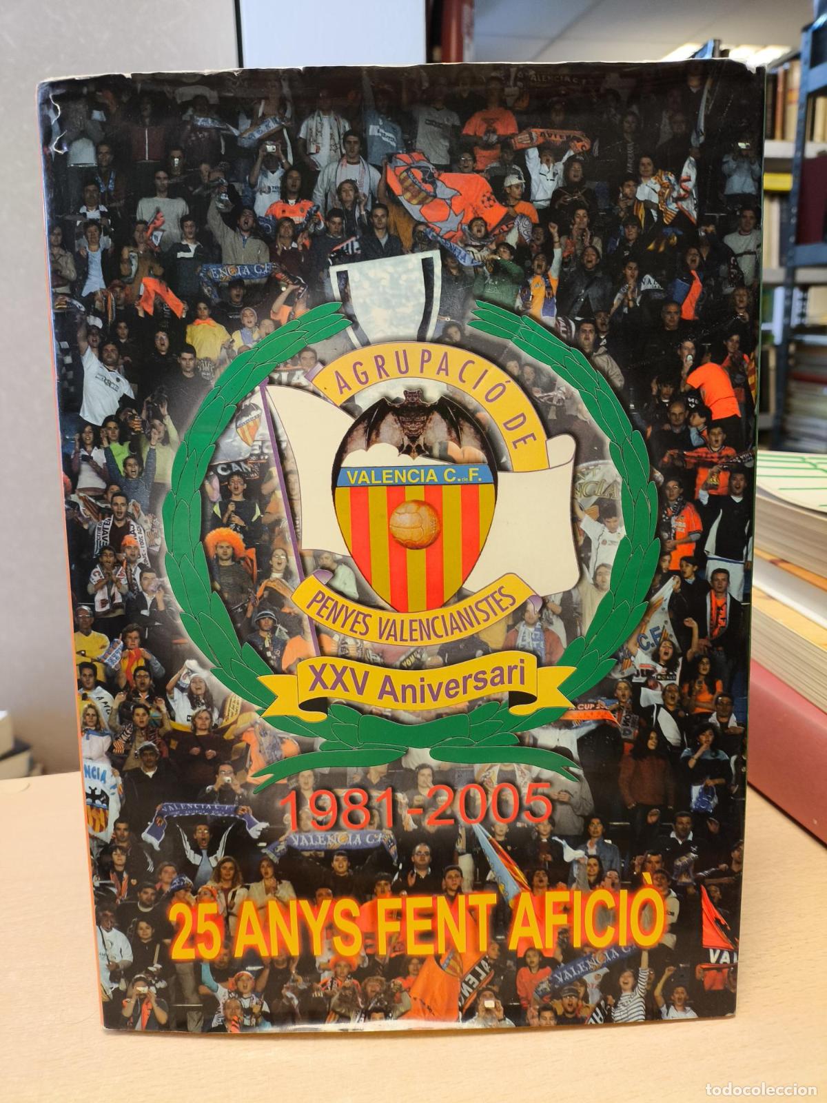 Coleccionismo deportivo: 25 ANYS FENT AFICIO 1981 - 2005 / XXV ANIVERSARI PENYES VALENCIANISTES - Vv.aa.