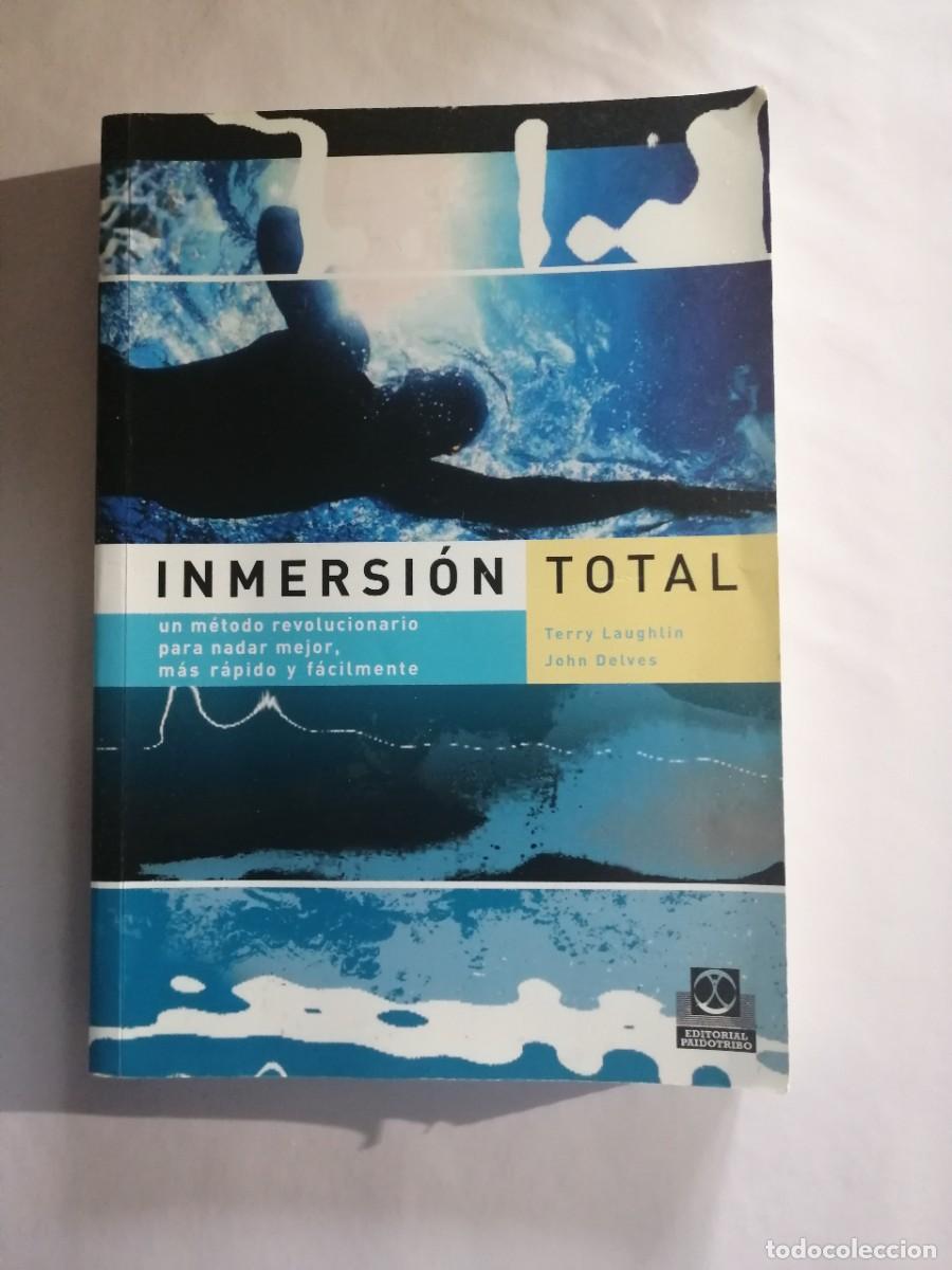 Coleccionismo deportivo: INMERSION TOTAL. TERRY LAUGHLIN. JOHN DELVES. EDITORIAL PAIDOTRIBO. 2006