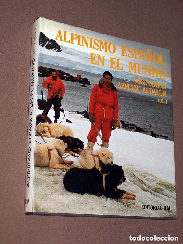 Coleccionismo deportivo: ALPINISMO ESPA&Ntilde;OL EN EL MUNDO. VOL. I. Jos&eacute; Mar&iacute;a AZPIAZU ALDALUR. Editorial RM, 1980 VER +++