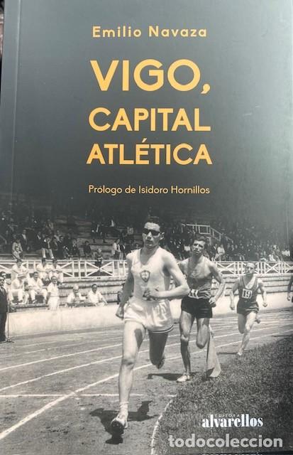 Coleccionismo deportivo: Vigo, capital atl&eacute;tica. Emilio Navaza Gonz&aacute;lez. Editorial Alvarellos.