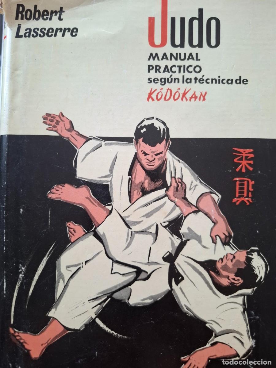 Coleccionismo deportivo: judo manual pr&aacute;ctico seg&uacute;n la t&eacute;cnica de K&ocirc;d&ocirc;kan, de Tokyo Robert Lasserre