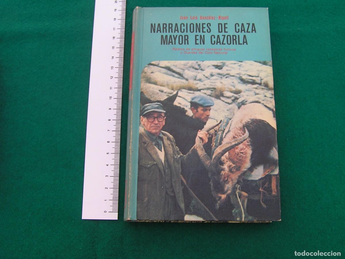 Coleccionismo deportivo: Libro de caza; Narraciones de Caza mayor en Cazorla. Juan Luis Gonz&aacute;lez-Ripoll. Edit. Everest.1978