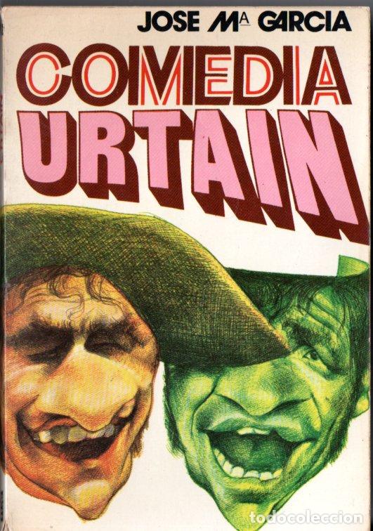 Coleccionismo deportivo: JOS&Eacute; MAR&Iacute;A GARC&Iacute;A : COMEDIA URTAIN (1972) PRIMERA EDICI&Oacute;N)