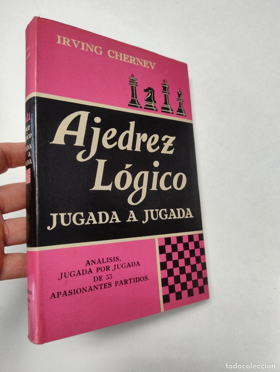 Coleccionismo deportivo: Ajedrez l&oacute;gico jugada a jugada - Irving Chernev